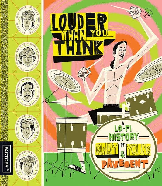 Louder Than You Think: A Lo-Fi History of Gary Young And Pavement - Limited Edition (FTF-155)(Exclusive)*