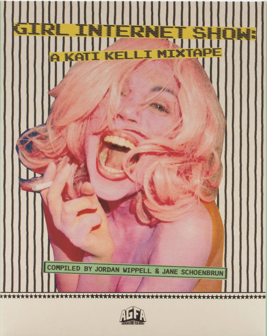 Girl Internet Show: A Kati Kelli Mixtape - Limited Edition (AGFA-076)(Exclusive)